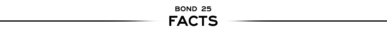 Bond 25 Facts