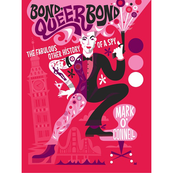 Bond, Queer Bond - The Fabulous Other History of a Spy