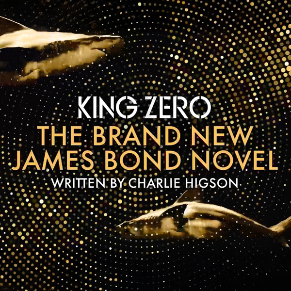 King Zero by Charlie Higson - the new James Bond continuation novel