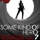 Some Kind Of Hero - The Remarkable Story of the James Bond films