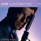 MI6 Confidential #36: Making Magic